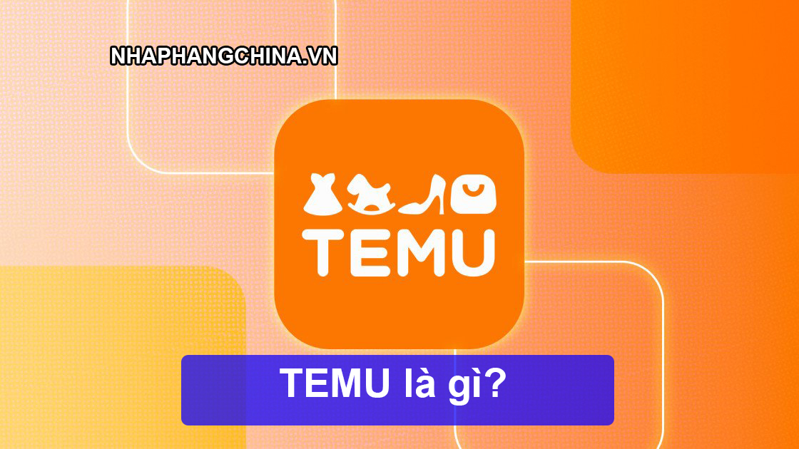 Temu là Gì? Nền Tảng Thương Mại Điện Tử Mới Nổi Và Tương Lai Của Thị Trường Tiêu Dùng Việt Nam